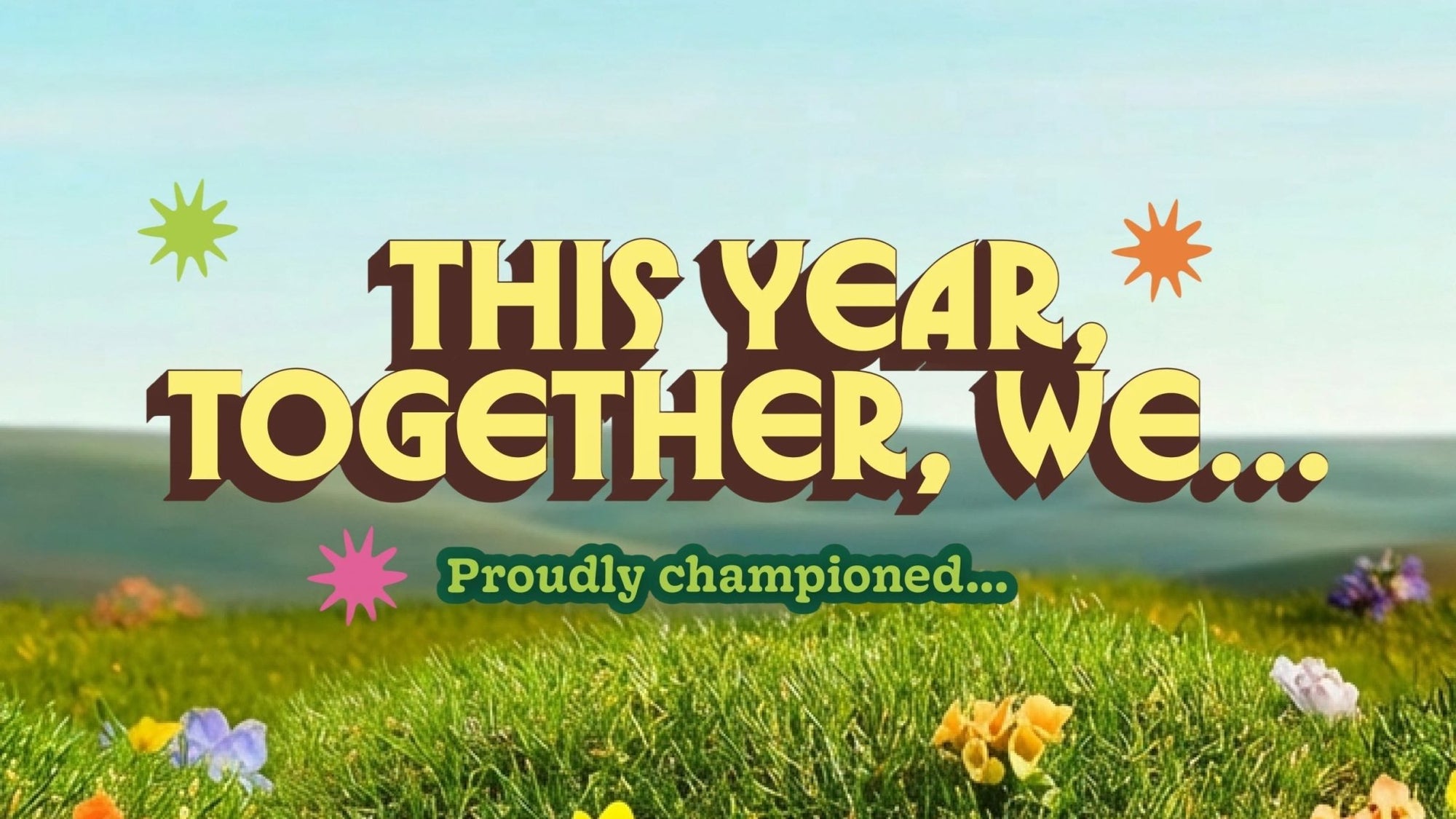 2025: This Year, Together, We…