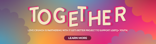Love Crunch is partnering with It Gets Better Project to support LGBTQ+ youth.